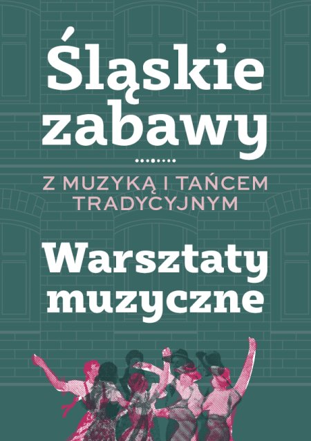 Śląskie zabawy z muzyką i tańcem tradycyjnym: Warsztaty muzyczne